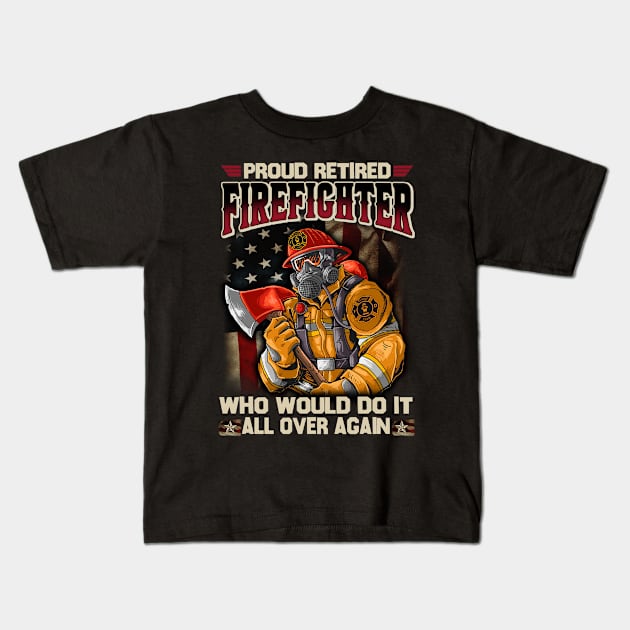 Proud Retired Firefighter Who Would Do It All Over Again Kids T-Shirt by cyberpunk art